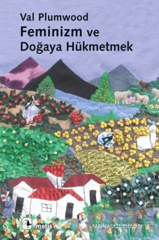Feminizm ve Doğaya Hükmetmek – Val Plumwood – Metis Yayınları kitap kapağı