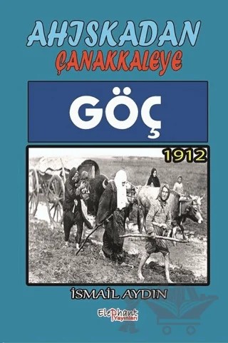 Göç 1912 - Ahıskadan Çanakkaleye – İsmail Aydın – Elephant Yayınları kitap kapağı