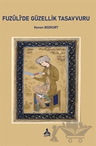 Fuzuli'de Güzellik Tasavvuru – Kenan Bozkurt – Sonçağ Yayınları kitap kapağı