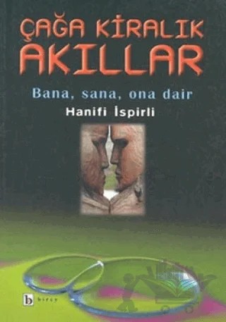 Çağa Kiralık Akıllar Bana, Sana, Ona Dair – Hanifi İspirli – Birey Yayıncılık kitap kapağı