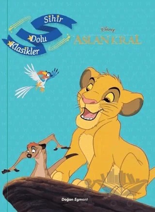 Disney Aslan Kral - Sihir Dolu Klasikler – Kolektif – Doğan Egmont Yayıncılık kitap kapağı