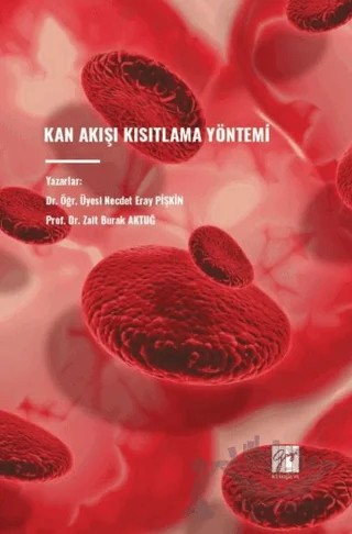 Kan Akışı Kısıtlama Yöntemi – Necdet Eray Pişkin, Zait Burak Aktuğ – Gazi Kitabevi kitap kapağı