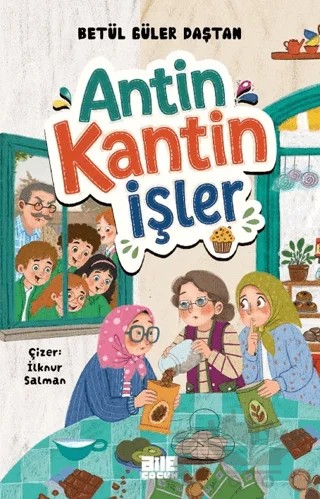 Antin Kantin İşler – Betül Güler Daştan – Aile Yayınları kitap kapağı