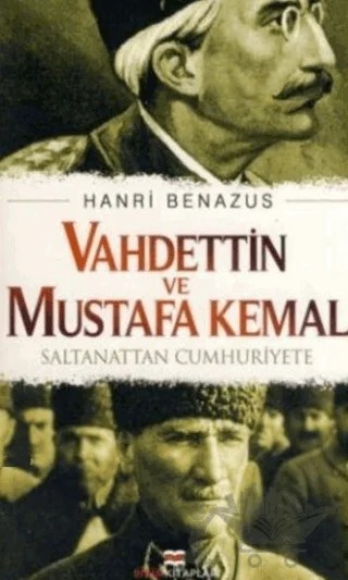Vahdettin ve Mustafa Kemal – Hanri Benazus – Bizim Kitaplar Yayınevi kitap kapağı