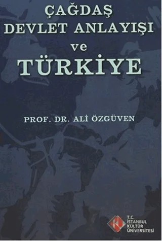 Çağdaş Devlet Anlayışı ve Türkiye – Ali Özgüven – İstanbul Kültür Üniversitesi - İKÜ Yayınevi kitap kapağı
