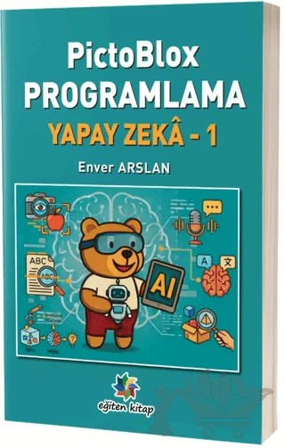 PictoBlox Programlama Yapay Zeka 1 – Enver Arslan – Eğiten Kitap kitap kapağı
