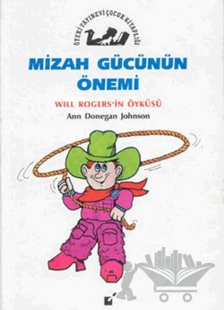 Mizah Gücünün Önemi - Will Rogers'ın Öyküsü – Ann Donegan Johnson – Öteki Yayınevi kitap kapağı