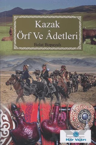Kazak Örf Ve Adetleri – Bolat Bopayulı – HAY Vakfı Yayınları kitap kapağı