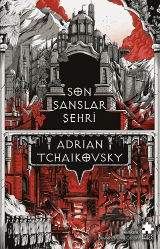 Son Şanslar Şehri – Adrian Tchaikovsky – Eksik Parça Yayınları kitap kapağı