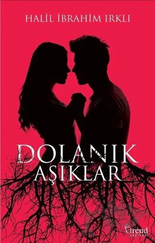 Dolanık Aşıklar – Halil İbrahim Irklı – Trend Kitap kitap kapağı