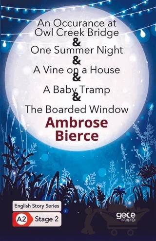 An Occurrence at owl Creek Bridge - One Summer Night - A Vine on a House - A Baby Tramp - The Boarded Window - İngilizce Hikayeler A2 Stage 2 – Ambroce Bierce – Gece Kitaplığı kitap kapağı