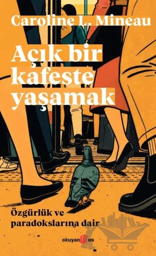 Açık Bir Kafeste Yaşamak – Caroline L. Mineau – Okuyan Us Yayınları kitap kapağı