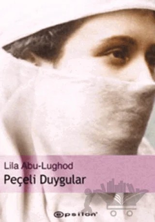 Peçeli Duygular – Lila Abu-Lughod – Epsilon Yayınevi kitap kapağı