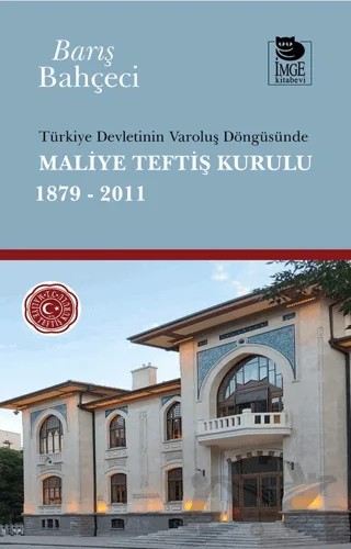 Türkiye Devletinin Varoluş Döngüsünde Maliye Teftiş Kurulu 1879-2011 – Barış Bahçeci – İmge Kitabevi Yayınları kitap kapağı