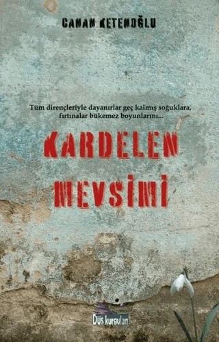 Kardelen Mevsimi – Canan Ketenoğlu – Düş Kurguları Yayıncılık kitap kapağı