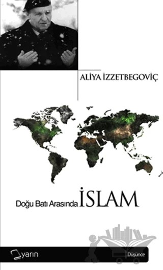Doğu Batı Arasında İslam – Aliya İzzetbegoviç – Yarın Yayınları kitap kapağı