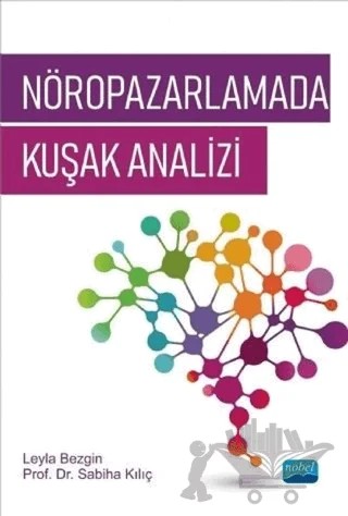 Nöropazarlamada Kuşak Analizi – Bezgin Leyla, Kılıç Sabiha – Nobel Akademik Yayıncılık kitap kapağı