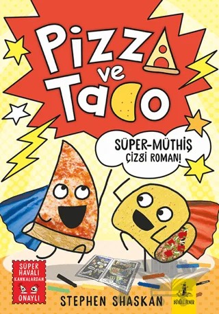 Pizza ve Tako - Süper Müthiş Çizgi Roman – Stephen Shaskan – Büyülü Fener Yayınları kitap kapağı