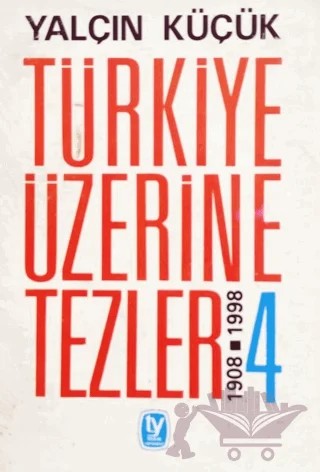 Türkiye Üzerine Tezler 1908-1998 4. Kitap – Yalçın Küçük – Tekin Yayınevi kitap kapağı