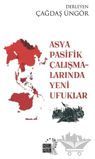 Asya Pasifik Çalışmalarında Yeni Ufuklar – Çağdaş Üngör – Küre Yayınları kitap kapağı