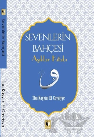 Sevenlerin Bahçesi – İbn Kayyım el-Cevziyye – Ehil Yayınları kitap kapağı