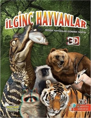 İlginç Hayvanlar (3 Boyutlu Gözlük İle) – Kolektif – Selimer Yayınları kitap kapağı