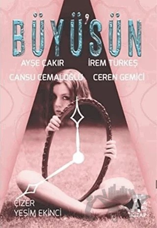 Büyü'sün – Ayşe Çakır, Cansu Cemaloğlu, Ceren Gemici, İrem Türkeş – Kitap At Yayınları kitap kapağı