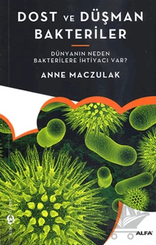 Dost ve Düşman Bakteriler – Anne Maczulak – Alfa Yayınları kitap kapağı