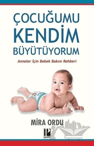 Çocuğumu Kendim Büyütüyorum – Mira Ordu – Pozitif Yayınları kitap kapağı
