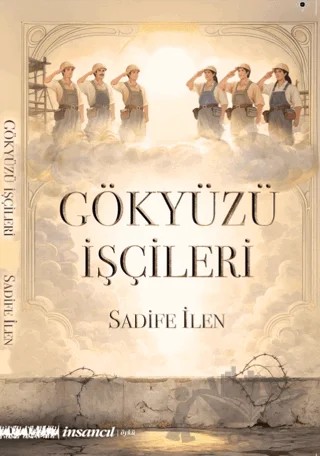 Gökyüzü İşçileri – Sadife İlen – İnsancıl Yayınları kitap kapağı