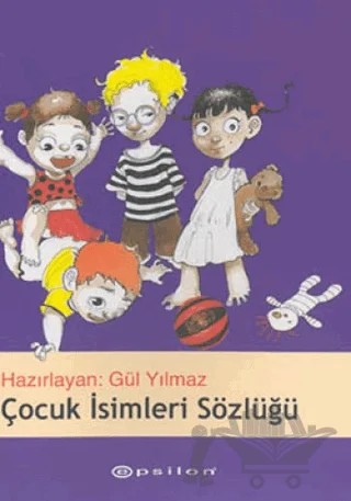 Çocuk İsimleri Sözlüğü – Gül Yılmaz – Epsilon Yayınevi kitap kapağı