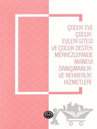 Çocukevi Çocukevleri Sitesi ve Çocuk Destek Merkezlerinde Manevi Danışmanlık – Ayşe Kaya Göktepe, Asude Coşkunsever – Diyanet İşleri Başkanlığı kitap kapağı