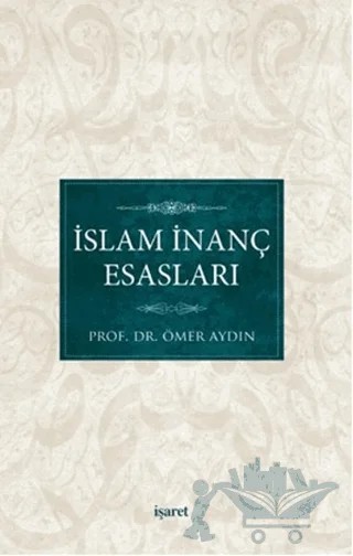 İslam İnanç Esasları – Ömer Aydın – İşaret Yayınları kitap kapağı