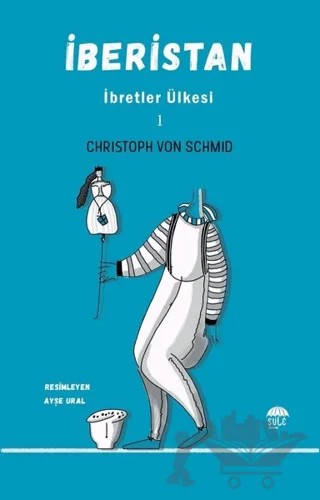 İberistan - İbretler Ülkesi 1 – Christoph von Schmid – Şule Yayınları kitap kapağı