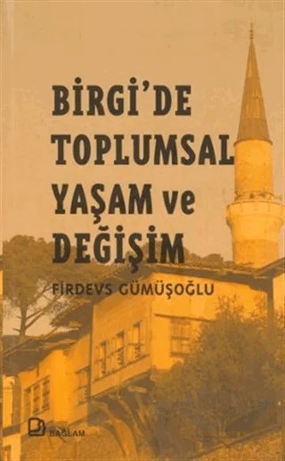 Birgi’de Toplumsal Yaşam ve Değişim – Firdevs Gümüşoğlu – Bağlam Yayınları kitap kapağı