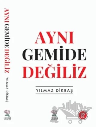 Aynı Gemide Değiliz – Yılmaz Dikbaş – Nergiz Yayınları kitap kapağı