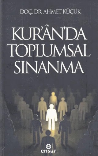 Kur’an’da Toplumsal Sınanma – Ahmet Küçük – Ensar Neşriyat kitap kapağı