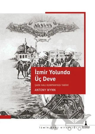 İzmir Yolunda Üç Deve – Antony Wynn – İzmir Büyükşehir Belediyesi İzmir Kent Kitaplığı kitap kapağı