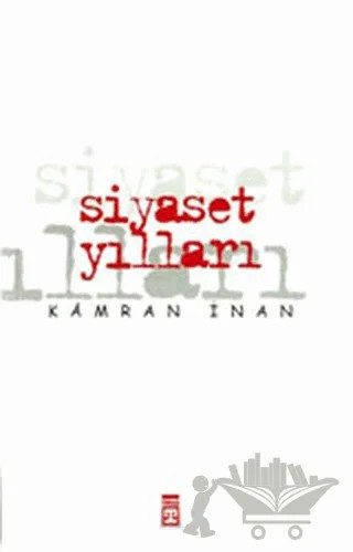 Siyaset Yılları – Kamran İnan – Timaş Yayınları kitap kapağı
