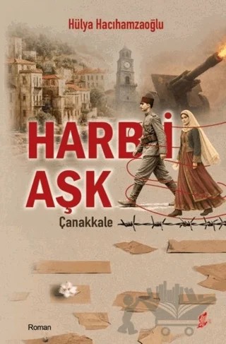 Harb-i Aşk Çanakkale – Hülya Hacıhamzaoğlu – Okur Kitaplığı kitap kapağı