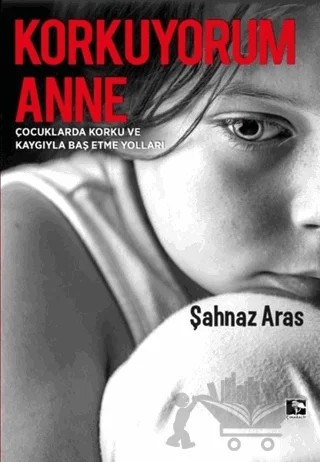 Korkuyorum Anne – Şahnaz Aras – Çınaraltı Yayınları kitap kapağı