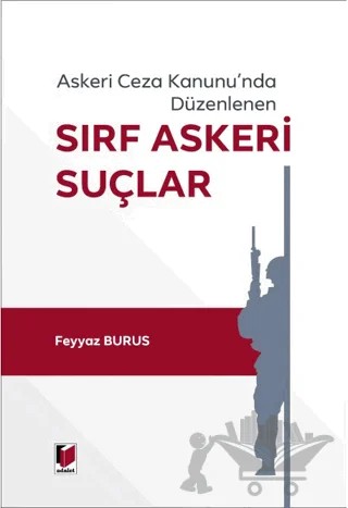 Sırf Askeri Suçlar – Feyyaz Burus – Adalet Yayınevi kitap kapağı