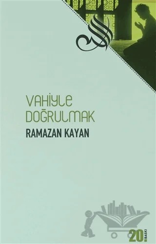 Vahiyle Doğrulmak – Ramazan Kayan – Çıra Yayınları kitap kapağı