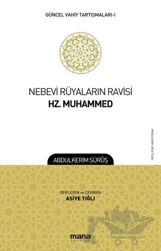 Nebevi Rüyaların Ravisi Hz. Muhammed - Güncel Vahiy Tartışmaları 1 – Abdülkerim Süruş – Mana Yayınları kitap kapağı