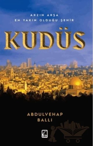 Arzın Arşa En Yakın Olduğu Şehit Kudüs – Abdulvehhab Ballı – Çıra Yayınları kitap kapağı