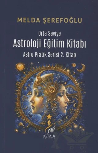 Astroloji Eğitim Kitabı (Orta Seviye) Astro Pratik Serisi 2. Kitap – Melda Şerefoğlu – Altaır Yayınevi kitap kapağı