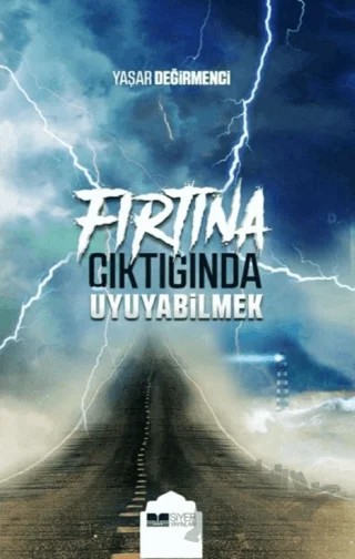 Fırtına Çıktığında Uyuyabilmek – Yaşar Değirmenci – Siyer Yayınları kitap kapağı