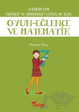İlköğretim Üçüncü ve Dördüncü Sınıflar İçin Oyun - Eğlence ve Matematik – Mehmet Barış – Yazılama Yayınevi kitap kapağı