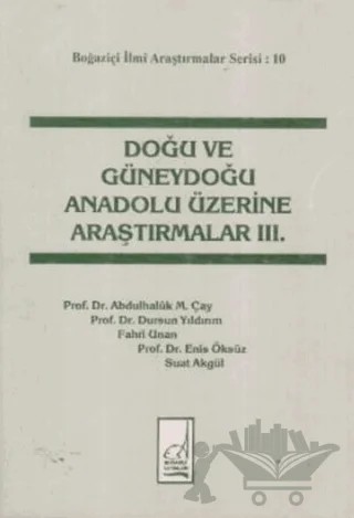 Doğu ve Güneydoğu Anadolu Üzerine Araştırmalar 3 – Abdülhaluk M. Çay, Dursun Yıldırım, Enis Öksüz, Fahri Unan, Suat Akgül – Boğaziçi Yayınları kitap kapağı