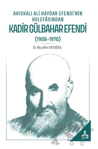 Ahıskalı Ali Haydar Efendi’nin Hulefasından Kadir Gülbahar Efendi (1908-1970) – Muzaffer Ertuğrul – Sonçağ Yayınları kitap kapağı